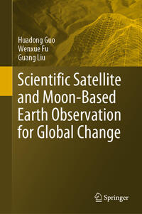 Vorderes Coverbild Scientific Satellite and Moon-Based Earth Observation for Global Change