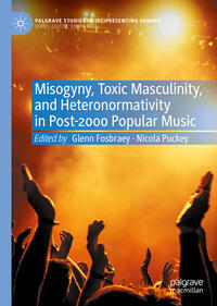 Vorderes Coverbild Misogyny, Toxic Masculinity, and Heteronormativity in Post-2000 Popular Music