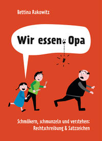 Vorderes Coverbild Wir essen Opa. Schmökern, schmunzeln und verstehen: Rechtschreibung & Satzzeichen