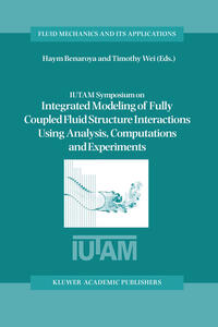 Vorderes Coverbild IUTAM Symposium on Integrated Modeling of Fully Coupled Fluid Structure Interactions Using Analysis, Computations and Experiments