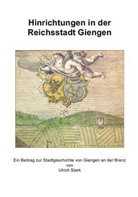 Vorderes Coverbild Beiträge zur Stadtgeschichte von Giengen an der Brenz / Hinrichtungen in der Reichsstadt Giengen