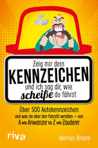 Vorderes Coverbild Zeig mir dein Kennzeichen und ich sag dir, wie scheiße du fährst