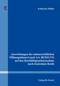 Vorderes Coverbild Auswirkungen der unionsrechtlichen Öffnungsklausel nach Art. 88 DSGVO auf den Beschäftigtendatenschutz nach deutschem Recht