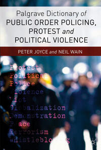 Vorderes Coverbild Palgrave Dictionary of Public Order Policing, Protest and Political Violence