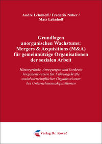 Vorderes Coverbild Grundlagen anorganischen Wachstums: Mergers & Acquisitions (M&A) für gemeinnützige Organisationen der sozialen Arbeit