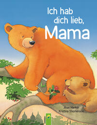 Vorderes Coverbild Ich hab dich lieb, Mama | Ab 2 Jahren