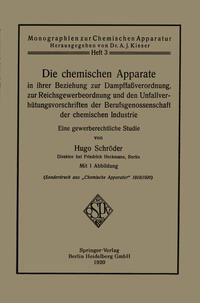 Vorderes Coverbild Die chemischen Apparate in ihrer Beziehung zur Dampffaßverordnung, zur Reichsgewerbeordnung und den Unfallverhütungsvorschriften der Berufsgenossenschaft der chemischen Industrie