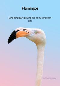 Vorderes Coverbild Flamingos - Eine einzigartige Art, die es zu schützen gilt