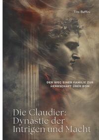 Vorderes Coverbild Die Claudier: Dynastie der Intrigen und Macht