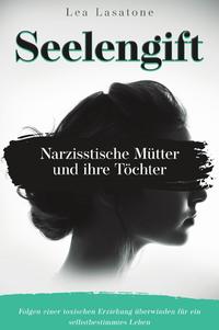 Vorderes Coverbild Seelengift Narzisstische Mütter und ihre Töchter