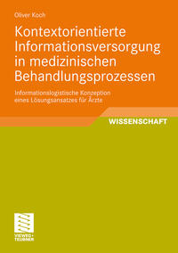 Vorderes Coverbild Kontextorientierte Informationsversorgung in medizinischen Behandlungsprozessen