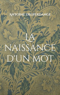 Vorderes Coverbild La naissance d'un mot