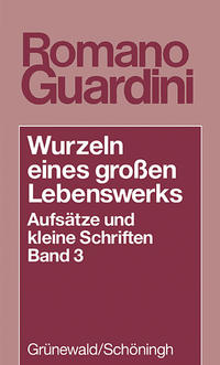 Vorderes Coverbild Wurzeln eines grossen Lebenswerkes. Aufsätze und kleine Schriften / Wurzeln eines grossen Lebenswerks
