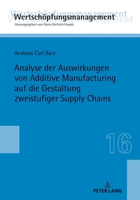 Vorderes Coverbild Analyse der Auswirkungen von Additive Manufacturing auf die Gestaltung zweistufiger Supply Chains
