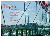 Vorderes Coverbild Taipeh, Metropole zwischen Tradition und Moderne. (Wandkalender 2025 DIN A3 quer), CALVENDO Monatskalender