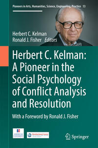 Vorderes Coverbild Herbert C. Kelman: A Pioneer in the Social Psychology of Conflict Analysis and Resolution