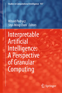 Vorderes Coverbild Interpretable Artificial Intelligence: A Perspective of Granular Computing