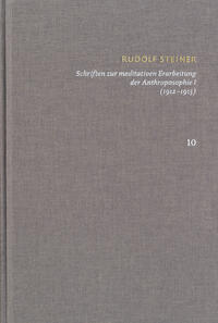 Vorderes Coverbild Rudolf Steiner: Schriften. Kritische Ausgabe / Band 10: Schriften zur meditativen Erarbeitung der Anthroposophie I (1912?1913)