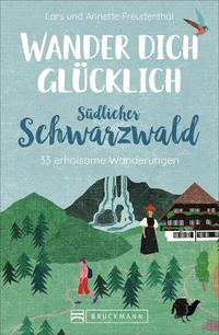 Vorderes Coverbild Wander dich glücklich – südlicher Schwarzwald