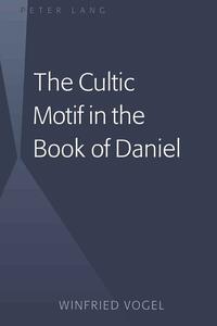 Vorderes Coverbild The Cultic Motif in the Book of Daniel