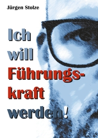 Vorderes Coverbild Ich will Führungskraft werden!