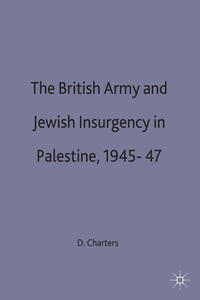 Vorderes Coverbild The British Army and Jewish Insurgency in Palestine, 1945-47