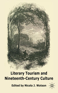 Vorderes Coverbild Literary Tourism and Nineteenth-Century Culture