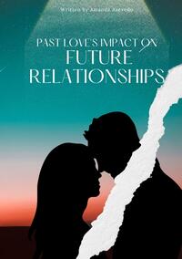 Vorderes Coverbild Past Love's Impact on Future Relationships