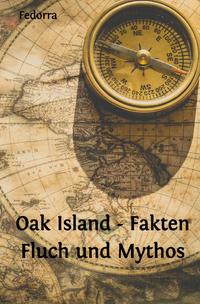 Vorderes Coverbild Oak Island - Fakten Fluch und Mythos