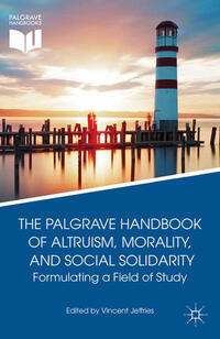Vorderes Coverbild The Palgrave Handbook of Altruism, Morality, and Social Solidarity