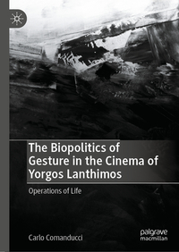 Vorderes Coverbild The Biopolitics of Gesture in the Cinema of Yorgos Lanthimos