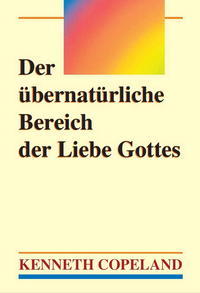 Vorderes Coverbild Der übernatürliche Bereich der Liebe Gottes