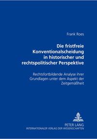 Vorderes Coverbild Die fristfreie Konventionalscheidung in historischer und rechtspolitischer Perspektive