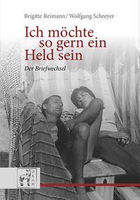 Vorderes Coverbild Brigitte Reimann / Wolfgang Schreyer: Ich möchte so gern ein Held sein