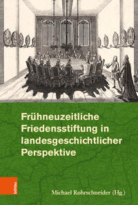 Vorderes Coverbild Frühneuzeitliche Friedensstiftung in landesgeschichtlicher Perspektive