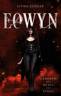 Vorderes Coverbild Eowyn: Geboren aus Nebel und Stahl (Prequel zur Eowyn-Saga)