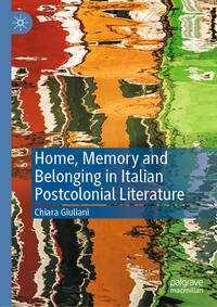 Vorderes Coverbild Home, Memory and Belonging in Italian Postcolonial Literature