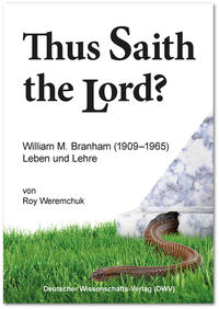 Vorderes Coverbild „Thus Saith the Lord?“ William M. Branham (1909–1965). Leben und Lehre