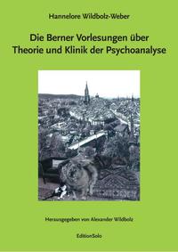 Vorderes Coverbild Die Berner Vorlesungen über Theorie und Klinik der Psychoanalyse