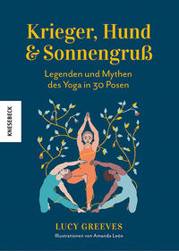 Vorderes Coverbild Krieger, Hund und Sonnengruß – Legenden und Mythen des Yoga in 30 Posen