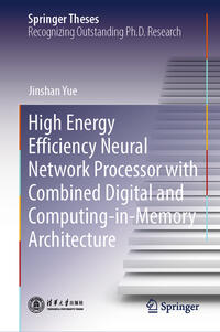 Vorderes Coverbild High Energy Efficiency Neural Network Processor with Combined Digital and Computing-in-Memory Architecture