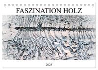 Vorderes Coverbild Faszination Holz (Tischkalender 2025 DIN A5 quer), CALVENDO Monatskalender