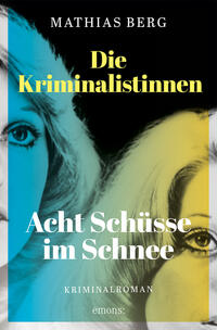 Vorderes Coverbild Die Kriminalistinnen. Acht Schüsse im Schnee