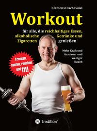 Vorderes Coverbild Workout für alle, die reichhaltiges Essen, alkoholische Getränke und Zigaretten genießen