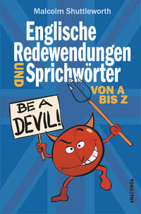 Vorderes Coverbild Be a devil! Englische Redewendungen und Sprichwörter von A bis Z