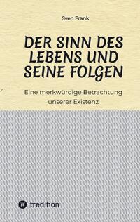 Vorderes Coverbild Der Sinn des Lebens und seine Folgen