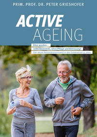 Vorderes Coverbild ACTIVE AGEING - Älter werden selbstbestimmt, ohne Pflege und Betreuung!