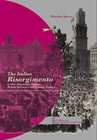 Vorderes Coverbild The Italian Risorgimento in Mid-Nineteenth-Century British Literature and Popular Culture