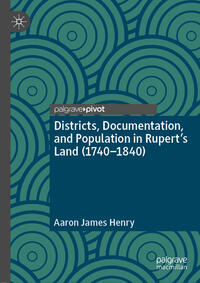 Vorderes Coverbild Districts, Documentation, and Population in Rupert’s Land (1740–1840)