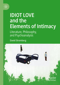 Vorderes Coverbild IDIOT LOVE and the Elements of Intimacy